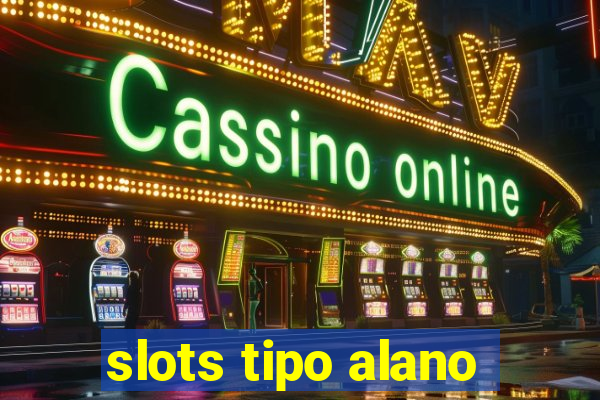 slots tipo alano